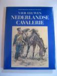 Bartels - Vier eeuwen nederlandse cavalerie 2 dl / druk 1