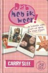 Slee, Carry - Dat heb ik weer. Een hysterische moeder, ruzie met iedereen en vriendje afgepikt