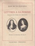 Jean De la Fontaine - Lettres à sa femme