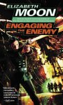 Elizabeth Moon - Engaging the Enemy