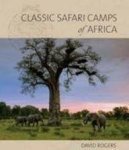 David Rogers - Classic Safari Camps of Africa