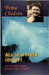 Pema Chodron 68196 - Als je wereld instort Adviezen voor moeilijke tijden