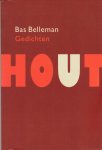 Belleman, Bas - Hout