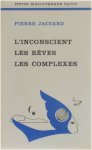 Pierre Jaccard - L'Inconscient, les reves, les complexes