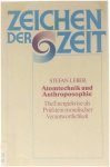 Stefan Leber - Zeichen der Zeit. Atomtechnik und Anthroposophie. Die Energiekrise als Prüfstein moralischer Verantwortlichkeit