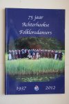Ap Schepers ; Gerard Rothman ; Florijn, Geke; Lusink, Gerrie; Kettelerij, Bert - 75 Jaar Achterhookse Folkloredansers   1937 - 2012   (uit de Achterhoek)