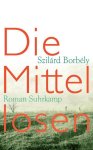 Szilárd Borbély - Die Mittellosen