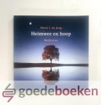 Jong, Drs. Pieter L. de - Heimwee en hoop --- Meditaties Jong, Drs. Pieter L. de - Heimwee en hoop --- Meditaties