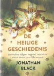 Black, Jonathan - De heilige geschiedenis. Het verhaal volgens engelen, mystici en andere bovennatuurlijke wezens Black, Jonathan - De heilige geschiedenis. Het verhaal volgens engelen, mystici en andere bovennatuurlijke wezens