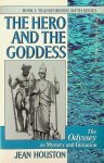 Houston, Jean - The Hero and the Goddess. The Odysseys as Mystery and Initiation Houston, Jean - The Hero and the Goddess. The Odysseys as Mystery and Initiation