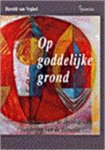 Harald van Veghel 299136 - Op goddelijke grond Heidegger over de theologische fundering van de filosofie