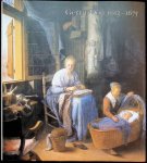 Ronni Baer, Gerard Dou, Annetje Boersma, Arthur Kingsland Wheelock, Dulwich picture gallery (Londres), National gallery of art (Washington, D.C.), Koninklijk kabinet van schilderijen Mauritshuis (La Haye, Pays-Bas) - Gerrit Dou - 1613-1675 : [tentoonstelling, National gallery of art, Washington, 16 april - 6 augustus 2000, Dulwich picture gallery, Londen, 6 september - 19 november 2000, Koninklijk kabinet van schilderijen Mauritshuis, Den Haag, 9 december ...