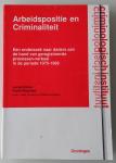 Kroes, Lucas & Weerman, Frank - Arbeidspositie en criminaliteit; een onderzoek naar daders van geregistreerde processen-verbaal in de periode 1975-1988