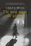 Grete Weil - De weg naar de grens Grete Weil - De weg naar de grens