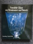 Brigitte Klesse & Hans Mayr - Veredelte Glaeser aus Renaissance und Barock - Sammlung Ernesto Wolff