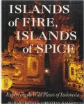Bangs, Richard & Christian Kallen - Islands of Fire, Islands of Spice: Exploring the Wild Places of Indonesia
