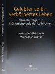 Staudigl, Michael (Hg.) - Gelebter Leib - verkörpteres Leben: Neue Beiträge zur Phänomenologie der Leiblichkeit