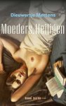 Dieuwertje Mertens - (1) Moeders. Heiligen