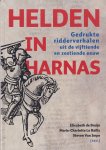 Bruijn, Elisabeth de - Helden in harnas: Gedrukte ridderverhalen uit de vijftiende en zestiende eeuw Bruijn, Elisabeth de - Helden in harnas: Gedrukte ridderverhalen uit de vijftiende en zestiende eeuw