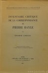 BAYLE, P. - Inventaire critique de la correspondance de Pierre Bayle par Élisabeth Labrousse.