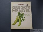 Mawer, Simon. - Gregor Mendel. Planting the Seeds of Genetics.