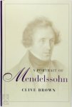 Clive Brown, Professor Of Applied Musicology Clive Brown - A Portrait of Mendelssohn