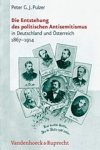 Peter G. J. Pulzer - Die Entstehung des politischen Antisemitismus in Deutschland und Asterreich (1867--1914) - Mit einem Forschungsbericht des Autors