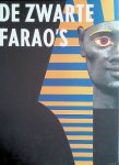 Wildung, Dietrich (redactie) & John Vrieze (eindredactie) - De zwarte farao's: koninkrijken aan de Nijl