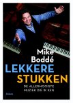 Mike Boddé 103660 - Lekkere stukken de allermooiste muziek die ik ken
