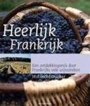 H. Duijker 10580 - Heerlijk Frankrijk een ontdekkingsreis door Frankrijks vele wijnstreken