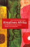 ARNDT, SUSAN / BERNDT, KATRIN (HERAUSGEGEBEN VON) - Kreatives Afrika. Schriftstellerinnen über Literatur, Theater und Gesellschaft. Eine Festschrift für Eckhard Breitinger