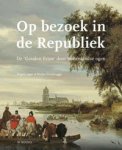 Jager, Angela & Marije Osnabrugge: - Op bezoek in de Republiek. Reisverslagen uit de zeventiende en achttiende eeuw.