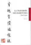 Logist, Karel / orné de cinq calligraphies chinoises de Van Oai Truong - La traversée des habitudes