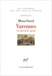 OZOUF Mona - Varennes. La mort de la royauté. 21 juin 1791.