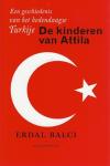 Erdal Balci - De kinderen van Attila / een geschiedenis van het hedendaags Turkije