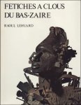 Lehuard, Raoul - FETICHES A CLOUS DU BAS ZAIRE