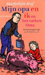 Hof, Marjolijn - Mijn opa en ik en het varken Oma