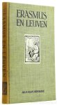 ERASMUS, DESIDERIUS, HENDRIKS, O. - Erasmus en Leuven.