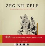 Pim Oosterheert - Zeg nu zelf. Bevlogen uitspraken van een Heer van Stand. 1250 Citaten uit de Bommel-saga van Marten Toonder.