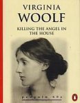 Virginia Woolf - Killing the Angel in the House