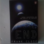 Close, Frank - End ; Cosmic Catastrophe and the Fatevof the Universe