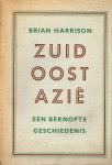 Harrison, B. - Zuidoost-Azië : een beknopte geschiedenis / vert. door E.J. Willems uit het Engels