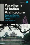 G.H.R. Tillotson - Paradigms of Indian Architecture Space and Time in Representation and Design