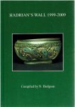 HODGSON, N. [Comp.] - Hadrian's Wall 1999-2009. A Summary of Excavation and Research prepared for The Thirteenth Pilgrimage of Hadrian's Wall, 8-14 August 2009.