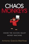 Antonio Garcia Martinez - Chaos Monkeys