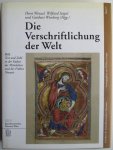 Horst Wenzel, Wilfried Seipel, Gotthart Wunberg - Die Verschriftlung der Welt. Bild, Text und Zahl in der Kultur des Mittelalters und der Frühen Neuzeit