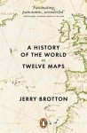 Jerry Brotton - A History Of The World In Twelve Maps