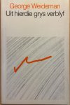 Weideman, George. - [First edition] Uit hierdie grys verblyf, Tafelberg, Tafelberg-Uitgewers, 1987, 78 pp.