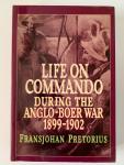Fransjohan Pretorius - Life on commando during the Anglo-Boer War 1899 - 1902