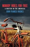 Hughes, John Francis - Nobody Rides for Free